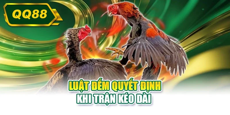 Luật đếm quyết định khi trận kéo dài 