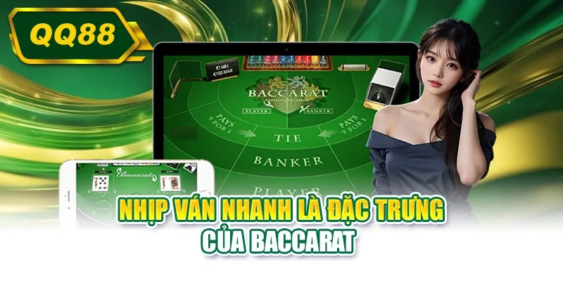 Nhịp ván nhanh là đặc trưng của Baccarat 