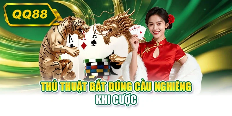 Thủ thuật bắt đúng cầu nghiêng khi cược